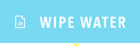 WIPE WATER
